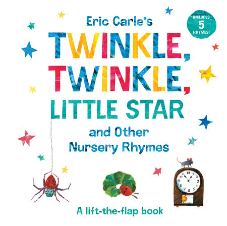 Eric Carle's Twinkle, Twinkle, Little Star and Other Nursery Rhymes A Lift-the-Flap Book
