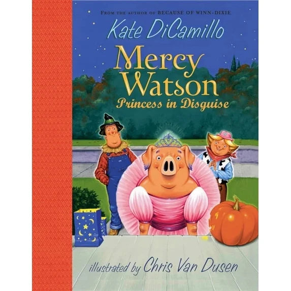 Mercy Watson #4: Mercy Watson: Princess In Disguise