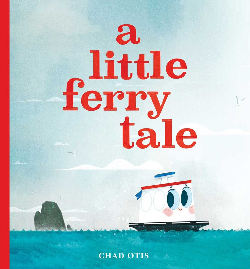 Cover of the children's picture book 'A Little Ferry Tale' by Chad Otis, featuring a cheerful ferry sailing on calm waters with a blue sky and light clouds. Available from Books.